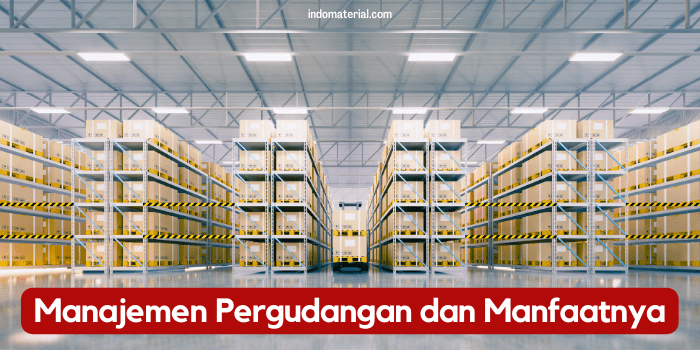 Manajemen Pergudangan dan Manfaatnya