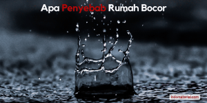 Apa Penyebab Rumah Bocor 01