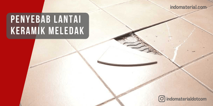 Penyebab Lantai Keramik Meledak