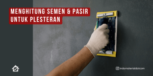 Menghitung Semen & Pasir Untuk Plesteran