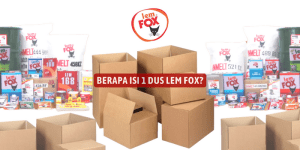 Berapa Isi 1 Dus Lem Fox