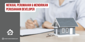 Menjual Perumahan & Mendirikan Perusahaan Developer