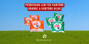 Perbedaan Lem Fox Kantong Orange & Kantong Hijau
