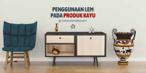 Penggunaan Lem Pada Produk Kayu Artikel