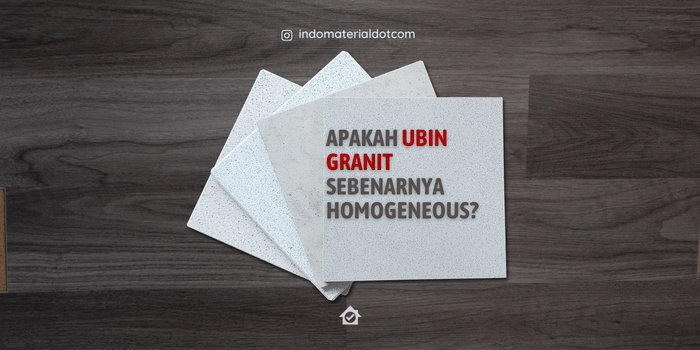 Apakah Ubin Granit Sebenarnya Homogeneous?