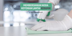 Membersihkan Noda Kotoran Lantai Keramik