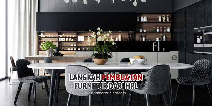 Langkah Pembuatan Furnitur Dari HPL