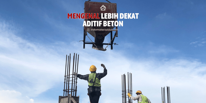 Mengenal Lebih Dekat Aditif Beton