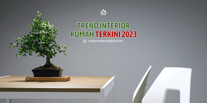Trend Interior Rumah Terkini 2023