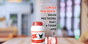 Lem Fox PVAC Botol: Solusi Multiguna, Kuat & Tahan Lama