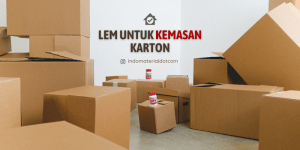 Lem Untuk Kemasan Karton